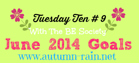 Tuesday 10 # 9 with @TheBESociety: June Goals (With Linky)
