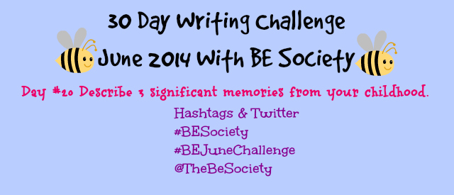 June 30 Day Blog Challenge with @TheBESociety  Day 20- Childhood Memories #BeSociety #TheBeSociety