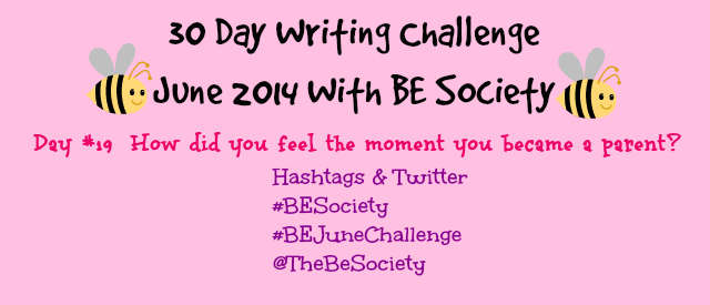30 Day June Writing Challenge with @TheBESociety Day # 19- Becoming A Parent #thebesociety #bejunechallenge