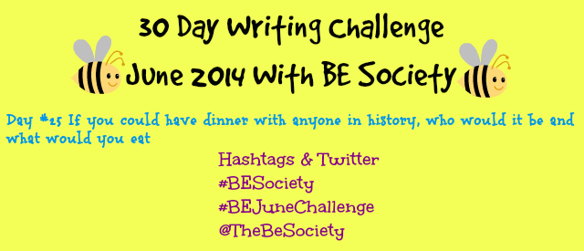 June Writing Challenge with @Thebesociety Day 25- History & Dinner #besociety #bejunechallenge