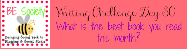 30/31 @TheBEsociety blogging Challenge July 2014- Best Book this month- #besociety #bejulychallenge