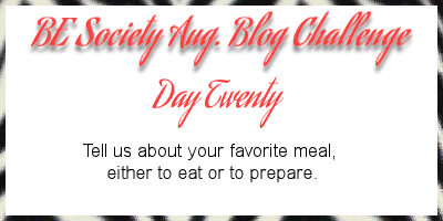 20/31-Aug Blog writing Challenge with @thebesociety- favorite meal #besociety #beaugchallenge