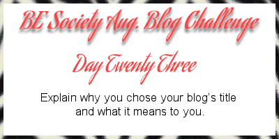 23/31 Aug @thebesociety blog writing challenge-blog title #besociety @beaugchallenge