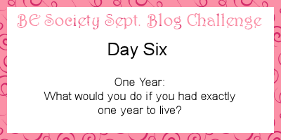 6/30 @thebesociety Sept Challenge- One Year To Live #besociety #beseptchallenge