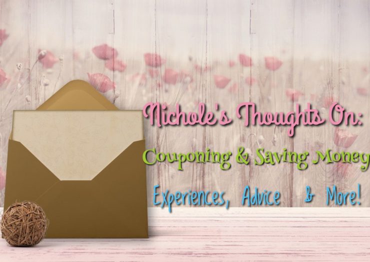 Nichole’s Thoughts on : Saving Money/Couponing #couponing #sponsored